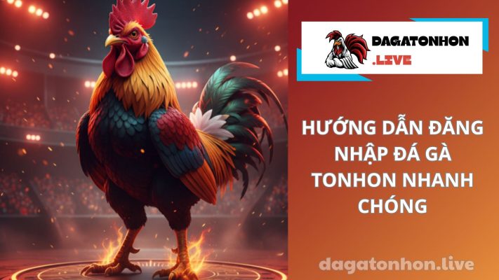 đăng nhập đá gà tonhon